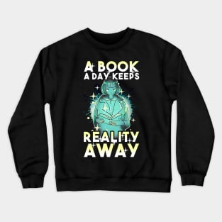 A Book A Day Keeps Reality Away Crewneck Sweatshirt